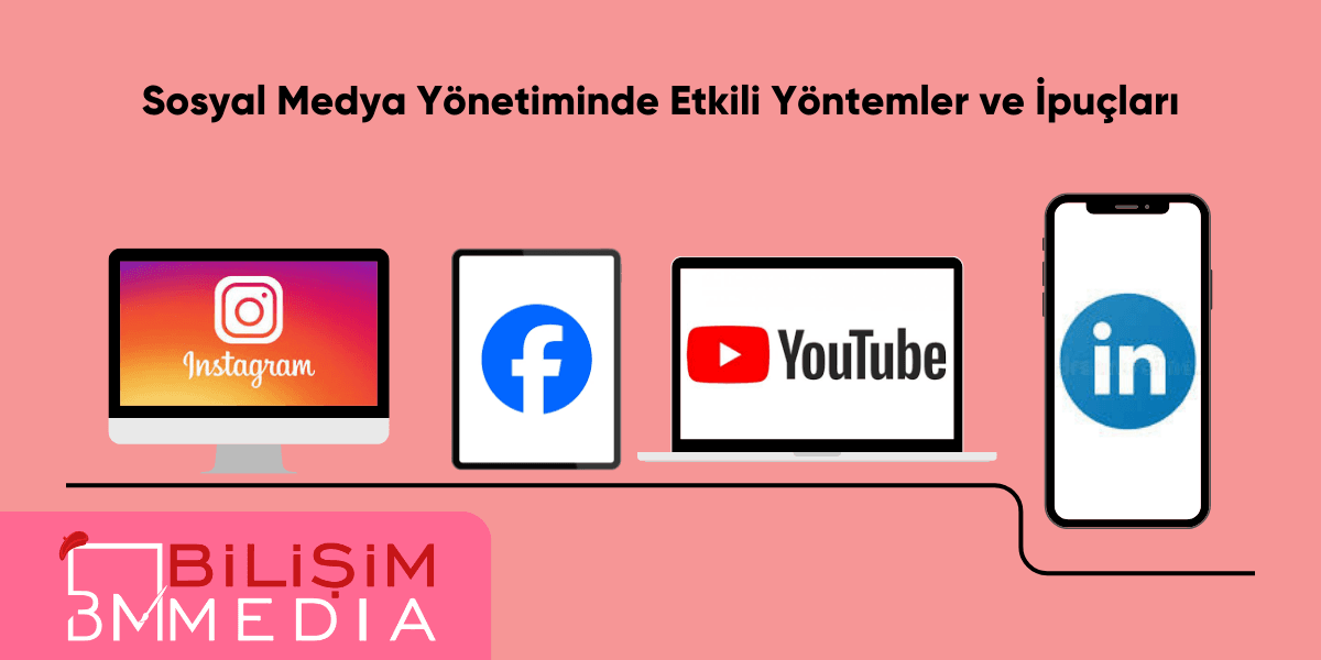 Sosyal Medya Yönetiminde Etkili Yöntemler ve İpuçları 