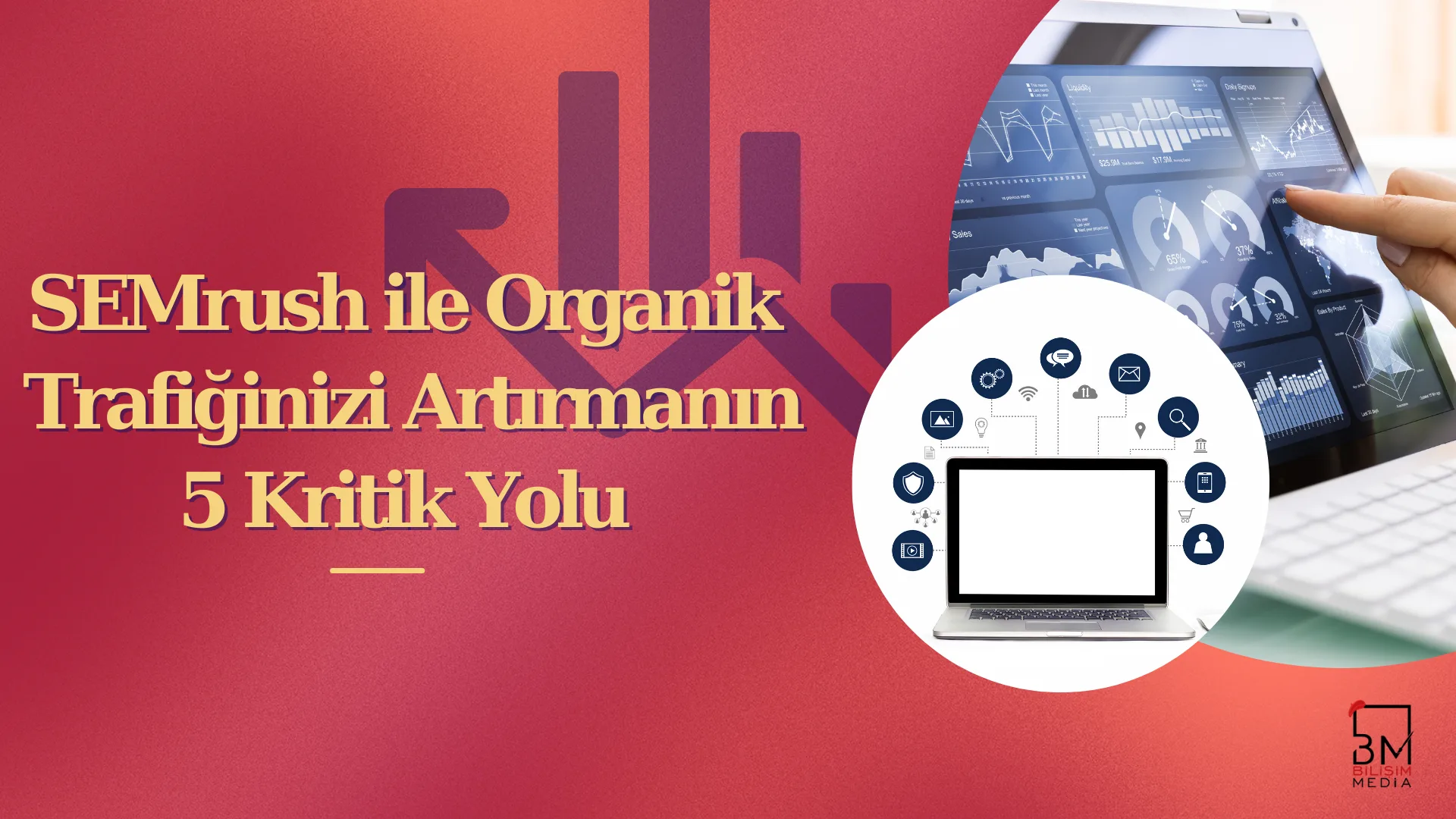SEMrush ile Organik Trafiklerinizi Artırmanın 5 Kritik Yolu 