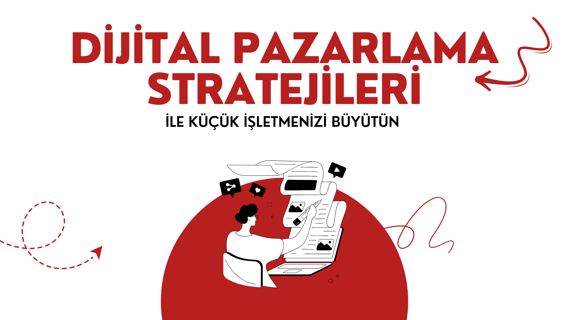 Dijital Pazarlama Stratejileri ile Küçük İşletmenizi Büyütün
