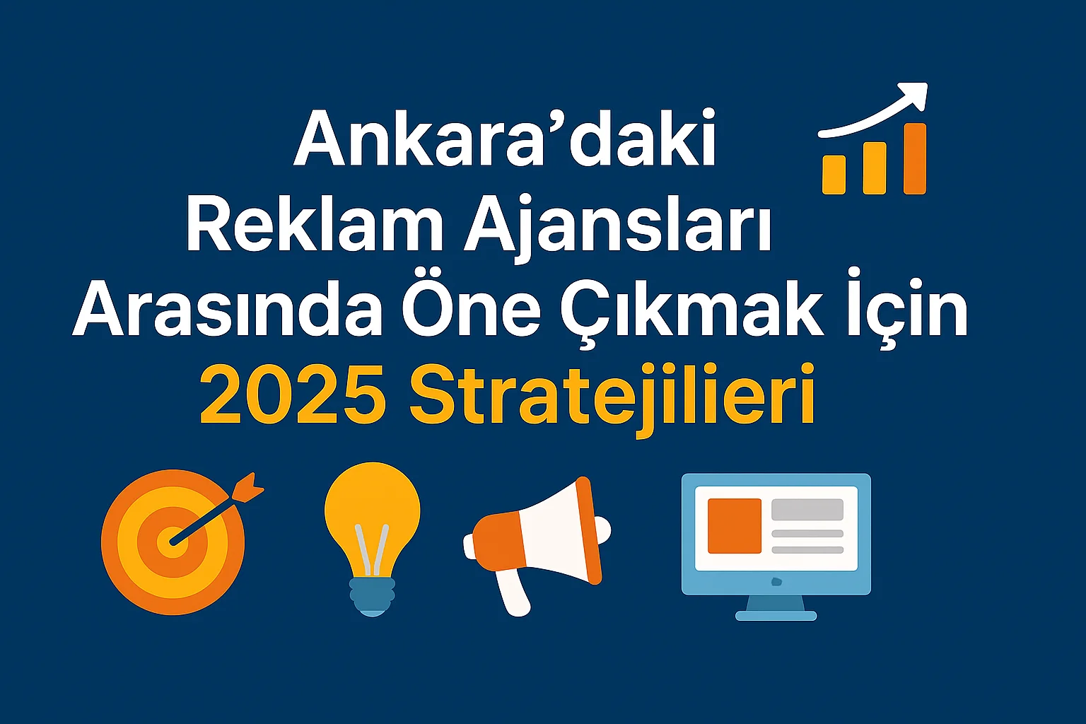 Ankara’daki Reklam Ajansları Arasında Öne Çıkmak İçin 2025 Stratejileri