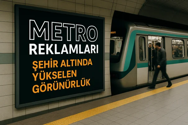 Metro Reklamları: Şehir Altında Yükselen Görünürlük