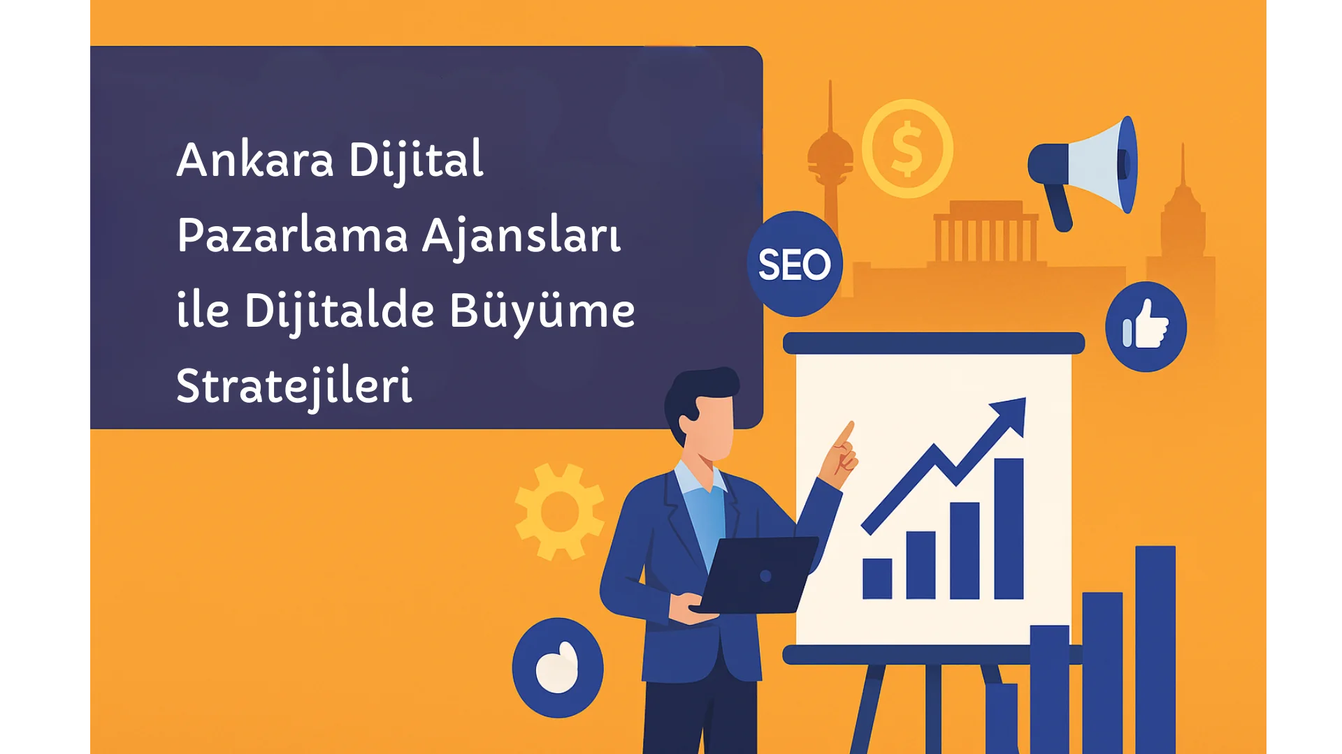 Ankara Dijital Pazarlama Ajansları ile Dijitalde Büyüme Stratejileri