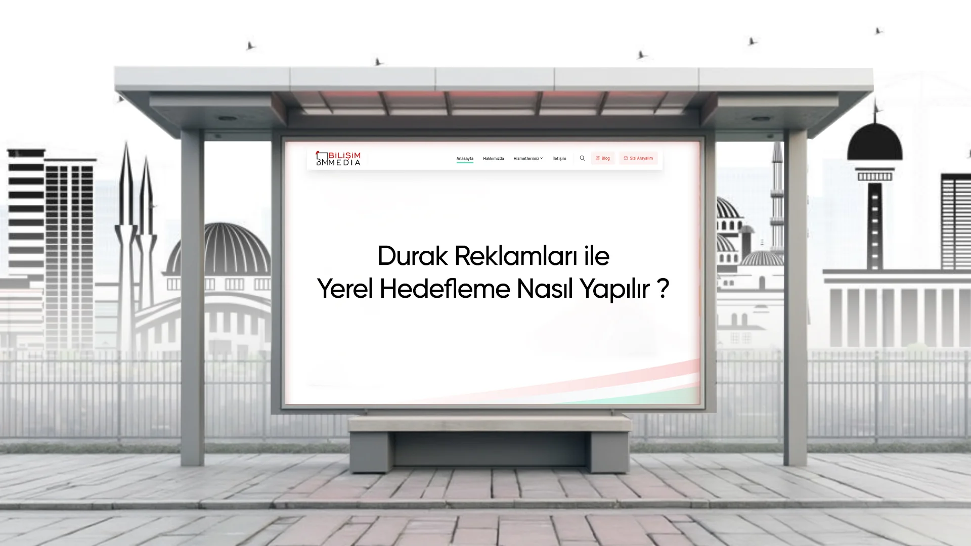 Durak Reklamları ile Yerel Hedefleme Nasıl Yapılır?
