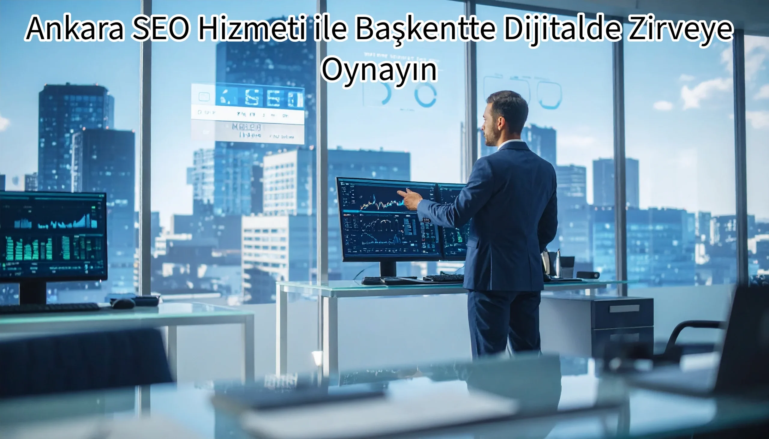 Ankara SEO Hizmeti ile Başkentte Dijitalde Zirveye Oynayın